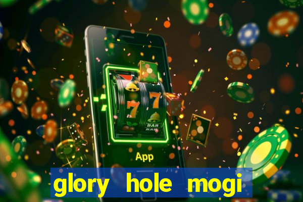 glory hole mogi das cruzes